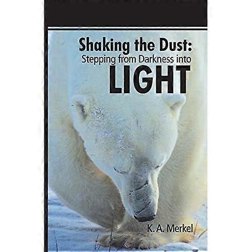 Shaking the Dust: Stepping from Darkness Into Light