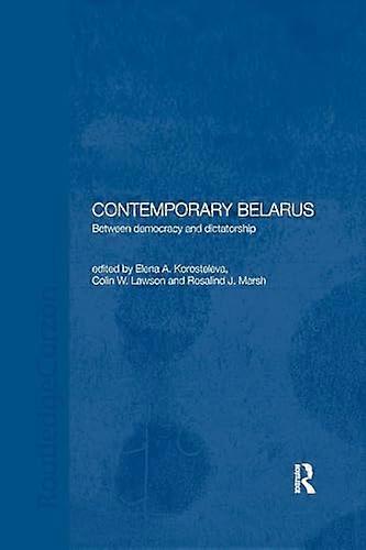 Contemporary Belarus: Between Democracy and Dictatorship