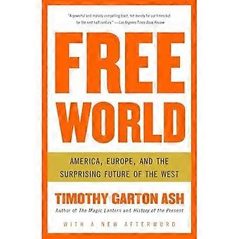 Vrije wereld: Amerika, Europa en de verrassende toekomst van het Westen