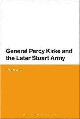 General Percy Kirke and the Later Stuart Army