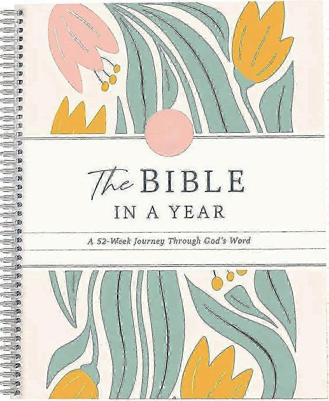 The Bible in A Year: A 52-Week Study Through Gods Word - Spiral Bib...