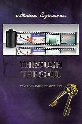 Through the Soul Past Lives and Reincarnation