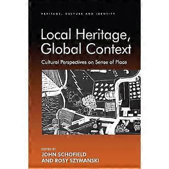 Local Heritage Global Context Cultural Perspectives On Sense Of Place - Rosy Szymanski