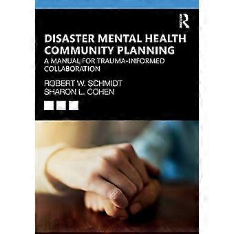 Gemeindeplanung für psychische Gesundheit bei Katastrophen: Ein Handbuch für die traumainformierte Zusammenarbeit