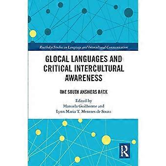 Glokale Sprachen und kritisches interkulturelles Bewusstsein: Der Süden antwortet zurück (Routledge Studies in Language and Intercultural Communication)