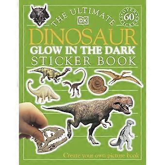Glühen Sie in den dunklen Dinosaurier (ultimative Aufkleber Bücher)