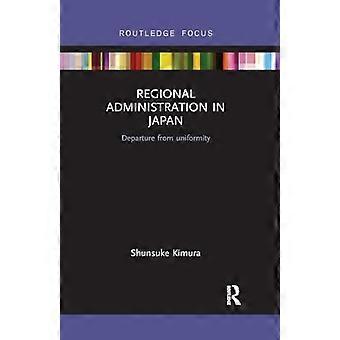 Administracja regionalna w Japonii: Odejście od jednolitości (Routledge Contemporary Japan Series)