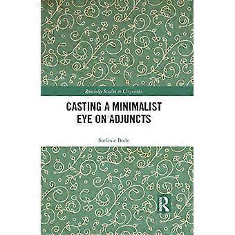 Een minimalistisch oog werpen op adjuncten (Routledge Studies in Linguistics)