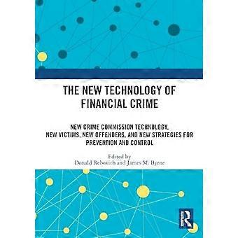 La nuova tecnologia del crimine finanziario: la nuova tecnologia della commissione per il crimine, le nuove vittime, i nuovi trasgressori e le nuove strategie per la prevenzione e il controllo