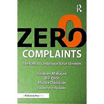Zero Complaints : the Path to Continuous Value Creation