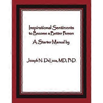 Inspirational Sentiments to Become a Better Person: a Starter Manual