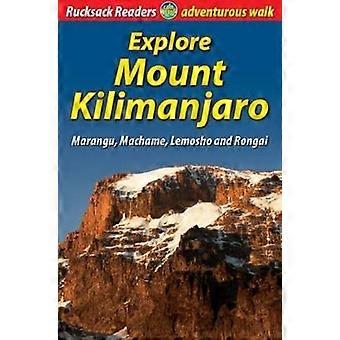 Verken de Kilimanjaro: Marangu, Machame, Lemosho en Rongai (rugzak lezers)