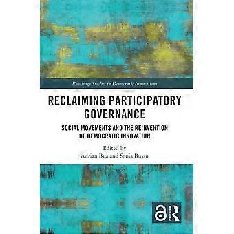 Reclaiming Participatory Governance Social Movements And The Reinvention Of Demo - Taylor & Francis Ltd