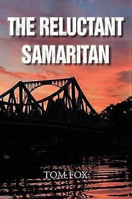The Reluctant Samaritan - Tom Fox