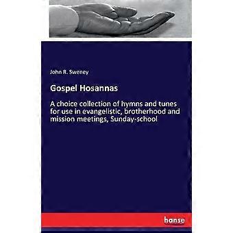 Gospel Hosannasa Choice Collection Of Hymns And Tunes For Use In Evangelistic - John R. Sweney - Paperback - en Book