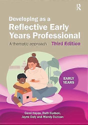 Developing as a Reflective Early Years Professional A Thematic Approach