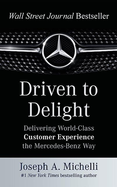 Driven To Delight Delivering Worldclass Customer Experience The Mercedesbenz Way by Michelli & Joseph & PhD Hardback Book