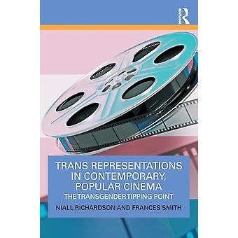 Trans Representations In Contemporary Popular Cinema The Transgender Tipping - Niall Richardson