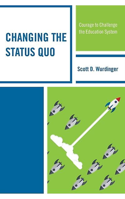 Changing The Status Quo by Scott D. Wurdinger Hardback Book