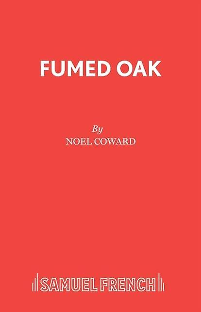 Fumed Oak - Coward, Noel, Sir