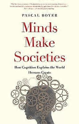 Minds Make Societies - How Cognition Explains the World Humans Create