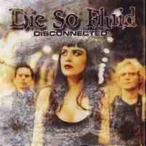 Die So Fluid Disconnected CD