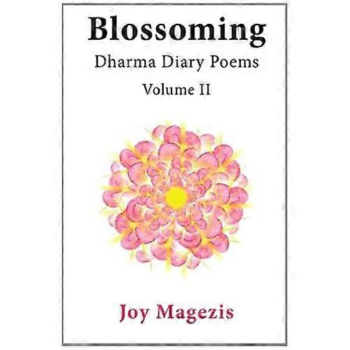 Blossoming: Dharma Diary Poems Volume II: Volume II
