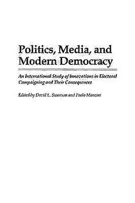 Politics Media and Modern Democracy