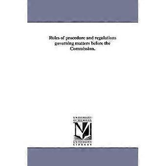 Rules of Procedure and Regulations Governing Matters Before the Commission.