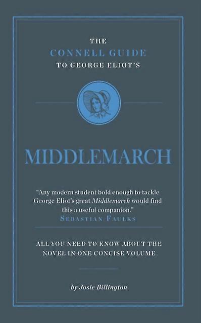 The Connell Guide To George Eliots Middlemarch by Josie Billington Paperback Book