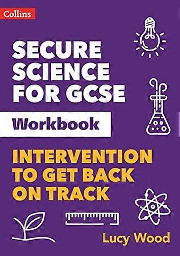 Secure Science Secure Science for GCSE Workbook: Intervention to get back on track