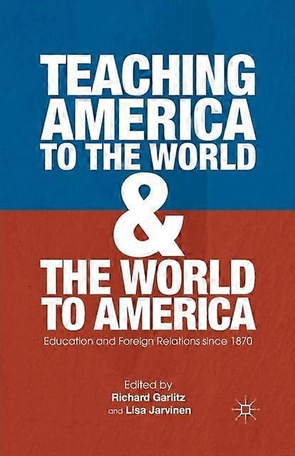 Teaching America To The World And The World To America by Palgrave Macmillan Paperback