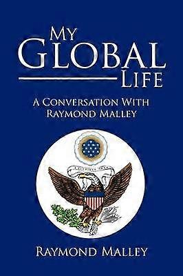 My Global Life A Conversation With Raymond Malley