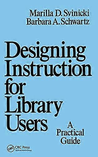 Designing Instruction for Library Users A Practical Guide