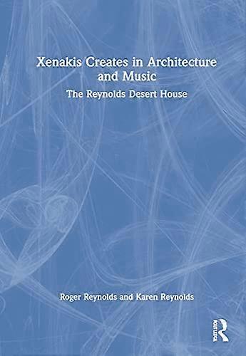 Xenakis Creates in Architecture and Music: The Reynolds Desert House