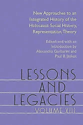 Lessons and Legacies XIII: New Approaches to an Integrated History of the Holocaust: Social History Representation Theory