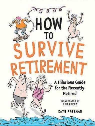 How To Survive Retirement by Kate Freeman Hardback Book