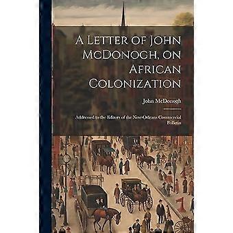 Lettre de John Mcdonogh, sur la colonisation africaine : adressée aux rédacteurs du New-Orleans Commercial Bulletin