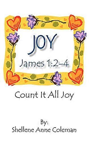 Joy : Count It All Joy James 1:2-4