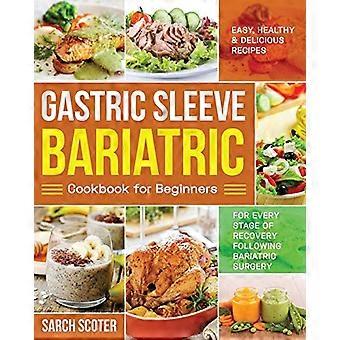 Livre de recettes bariatriques pour les débutants : des recettes faciles, saines et délicieuses pour chaque étape de la récupération après une chirurgie bariatrique