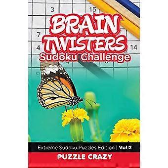 Brain Twisters Sudoku Challenge Vol 2: Extreme Sudoku Puzzles Edition