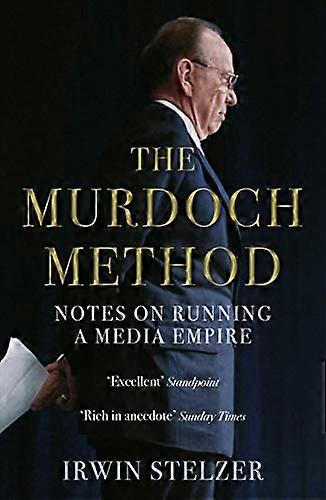 The Murdoch Method: Notes on Running a Media Empire