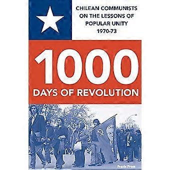 1000 DAGER MED REVOLUSJON: - CHILENSKE KOMMUNISTER PÅ - LÆRDOMMER OM FOLKELIG ENHET - 1970 - 73