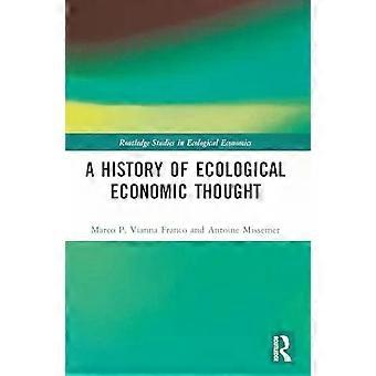 A History Of Ecological Economic Thought - Marco P. Vianna Franco