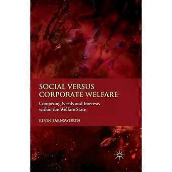 Social Versus Corporate Welfare Competing Needs And Interests Within The Welfare - K. Farnsworth