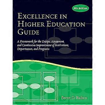 Excellence in Higher Education Guide Ein Rahmen für die Designbewertung und kontinuierliche Verbesserung von Institutionen Abteilungen und Programme