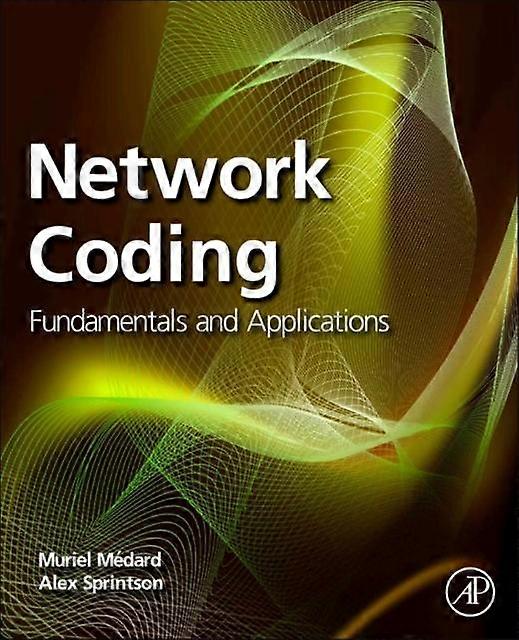 Network Coding Fundamentals And Applications - Elsevier Inc - Paperback - en Book