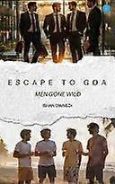 Escape to goa- men gone wild