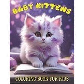 Baby kittens coloring book for kids cat coloring book toddlers and teens 50 unique kitten pictures. animal coloring book for toddlers and preschoolers