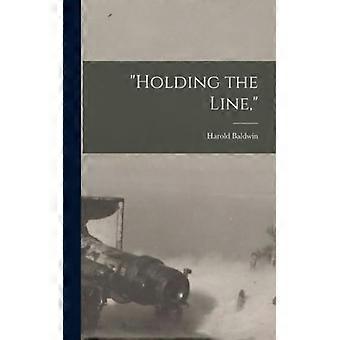 Holding The Line - Harold Baldwin - Hardcover - English Book - History
